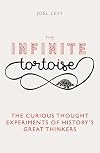 The Infinite Tortoise: The Curious Thought Experiments of History's Great Thinkers