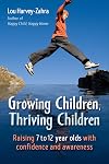 Growing Children, Thriving Children: Raising 7 to 12 Year Olds With Confidence and Awareness