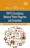 TRIPS compliance, national patent regimes and innovation : evidence and experience from developing countries