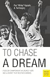 To Chase A Dream: A Soccer Championship, An Unlikely Hero and A Journey That Re-Defined Winning (Meyer & Meyer Sport)