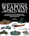 The Illustrated Encyclopedia of Weapons of World War I