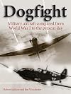Dogfight: Military Aircraft Compared from World War I to the Present Day
