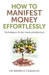 How to Manifest Money Effortlessly: Techniques to be More Prosperous