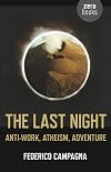 The Last Night: Anti-Work, Atheism, Adventure