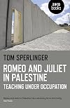 Romeo and Juliet in Palestine: Teaching Under Occupation