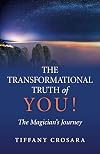 The transformational truth of you! : the magician's journey