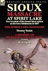 Sioux Massacre at Spirit Lake: Two Accounts of the Santee Sioux Attack on the Iowa Settlements in 1857-The Spirit Lake Massacre by Thomas Teakle & a