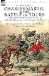 Charles Martel & the Battle of Tours: the Defeat of the Arab Invasion of Western Europe by the Franks, 732 A.D