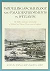 Modelling archaeology and palaeoenvironments in wetlands : the hidden landscape archaeology of Hatfield and Thorne Moors, eastern England