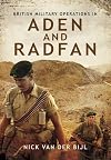 British Military Operations in Aden and Radfan: 100 Years of British Colonial Rule