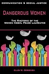 Dangerous Women: The Rhetoric of the Women Nobel Peace Laureates (Communication and Social Justice)