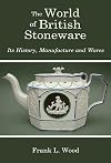 The world of British stoneware : its history, manufacture and wares