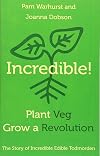 Incredible! Plant Veg, Grow a Revolution