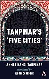 Tanpinar's ‘Five Cities’ (Anthem Cosmopolis Writings)