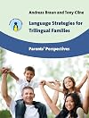 Language Strategies for Trilingual Families: Parents' Perspectives (17) (Parents' and Teachers' Guides (17))