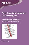 Crosslinguistic influence in multilinguals : an examination of Chinese-English-French speakers