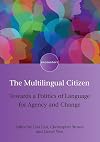 The Multilingual Citizen: Towards a Politics of Language for Agency and Change (Encounters, 11) (Volume 11)