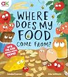 Where Does My Food Come From?: The story of how your favourite food is made