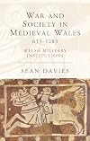 War and society in medieval Wales, 633-1283 : Welsh Military Institutions