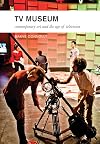 TV Museum: Contemporary Art and the Age of Television