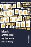 Islamic Architecture on the Move: Motion and Modernity