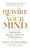 Rewire Your Mind: Discover the science and practice of mindfulness