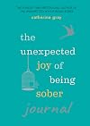 Unexpected Joy of Being Sober Journal