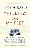 Thinking on My Feet: The small joy of putting one foot in front of another