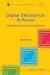Digital Electronics: A Primer : Introductory Logic Circuit Design (Icp Primers in Electronics and Computer Science)
