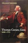 Thomas Coram, Gent.: 1668-1751