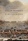 Roger Morrice and the Puritan Whigs