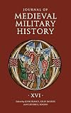 Journal of Medieval Military History: Volume XVI