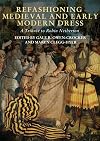 Refashioning Medieval and Early Modern Dress: A Tribute to Robin Netherton