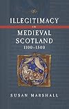 Illegitimacy in Medieval Scotland, 1100-1500