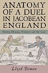 Anatomy of a Duel in Jacobean England: Gentry Honour, Violence and the Law
