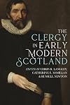 The Clergy in Early Modern Scotland