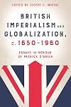 British Imperialism and Globalization, c. 1650-1960: Essays in Honour of Patrick O'Brien