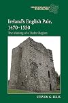 Ireland's English Pale, 1470-1550: The Making of a Tudor Region