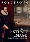 The Stuart Image: English Portraiture 1603 to 1649