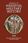 Journal of Medieval Military History: Volume XXI