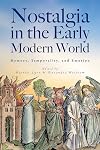 Nostalgia in the Early Modern World: Memory, Temporality, and Emotion