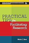 Practical Tips for Facilitating Research (Pratical Tips for Library and Information Professionals)