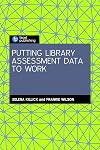 Putting Library Assessment Data to Work
