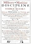 VENN's MILITARY & MARITIME DISCIPLINE 1672: In Three Books... Military Observations on Tacticks put into Practice for the Exercise of Horse and ... Military Architecture... the Compleat Gunner