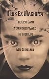 Deus Ex Machina - The Best Game You Never Played in Your Life