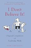 I Don't Believe it!: Letters of Complaint from Middle England