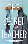 The Secret Teacher: Dispatches from the Classroom