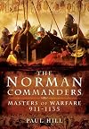 The Norman Commanders: Masters of Warfare 911-1135