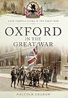 Oxford in the Great War (Your Towns and Cities in the Great War)