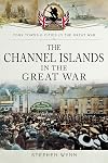 The Channel Islands in the Great War (Your Towns & Cities in the Great War)
